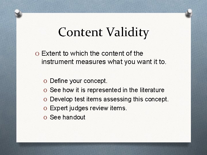 Content Validity O Extent to which the content of the instrument measures what you