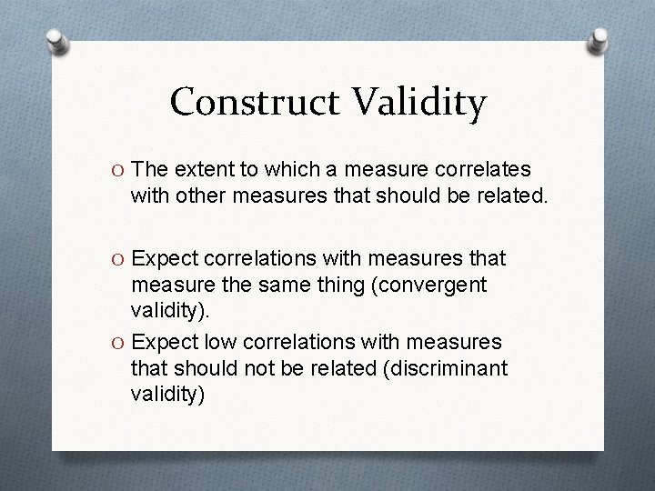 Construct Validity O The extent to which a measure correlates with other measures that