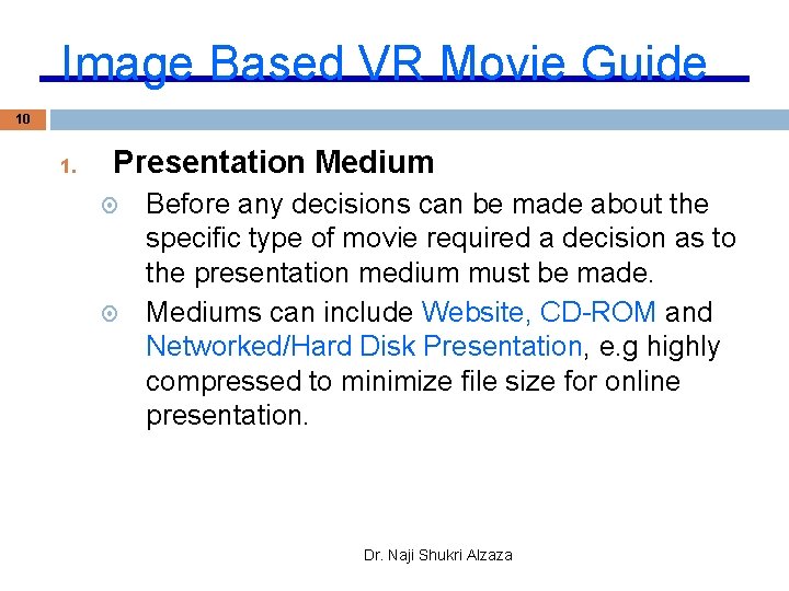 Image Based VR Movie Guide 10 1. Presentation Medium Before any decisions can be