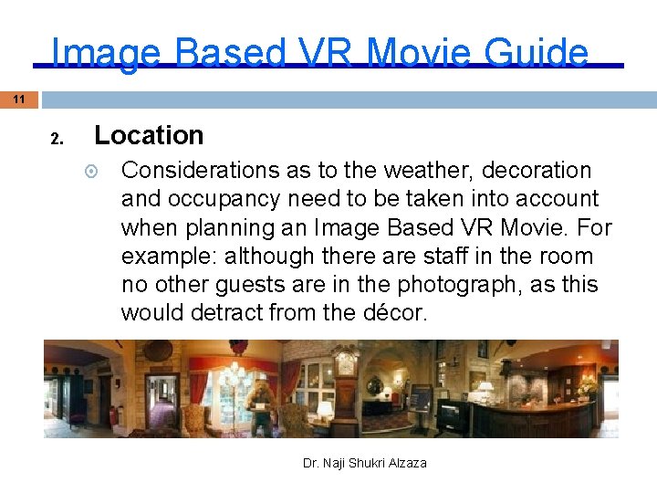 Image Based VR Movie Guide 11 2. Location Considerations as to the weather, decoration