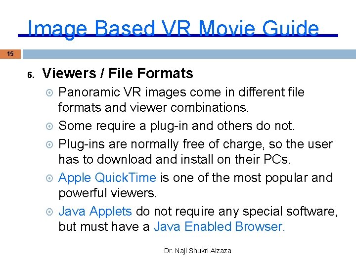 Image Based VR Movie Guide 15 6. Viewers / File Formats Panoramic VR images