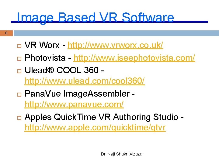 Image Based VR Software 8 VR Worx - http: //www. vrworx. co. uk/ Photovista