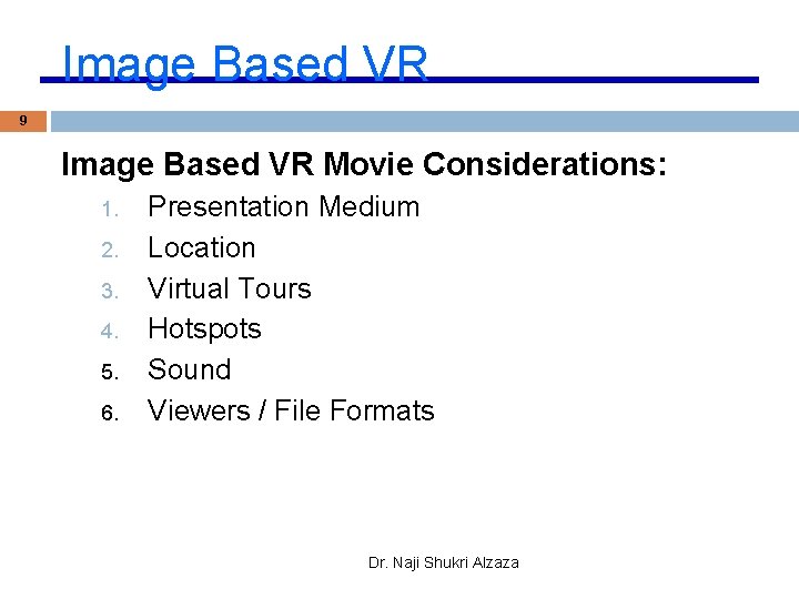 Image Based VR 9 Image Based VR Movie Considerations: 1. 2. 3. 4. 5.