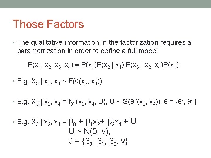 Those Factors • The qualitative information in the factorization requires a parametrization in order