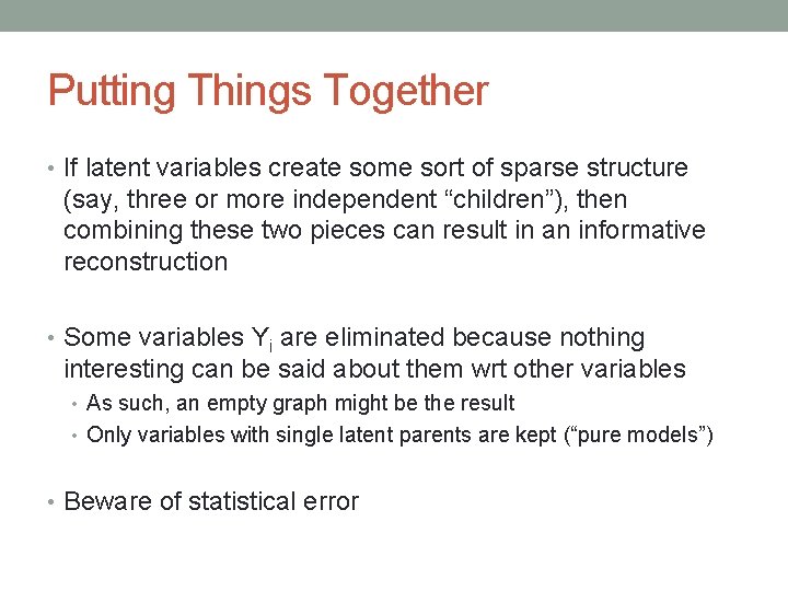 Putting Things Together • If latent variables create some sort of sparse structure (say,