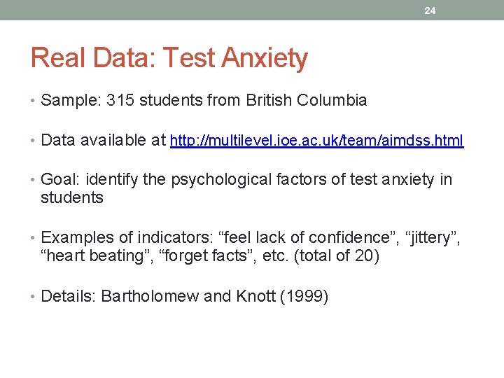 24 Real Data: Test Anxiety • Sample: 315 students from British Columbia • Data