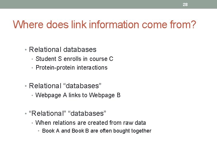 28 Where does link information come from? • Relational databases • Student S enrolls