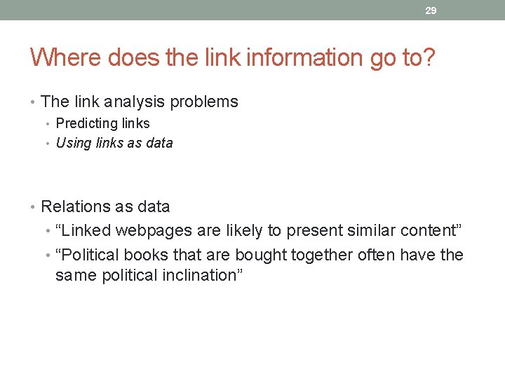 29 Where does the link information go to? • The link analysis problems •