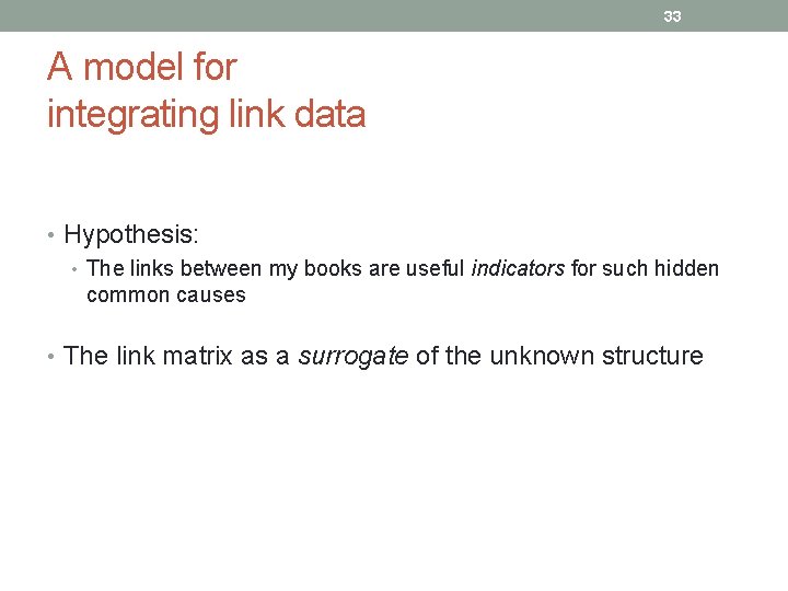33 A model for integrating link data • Hypothesis: • The links between my