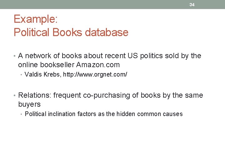 34 Example: Political Books database • A network of books about recent US politics