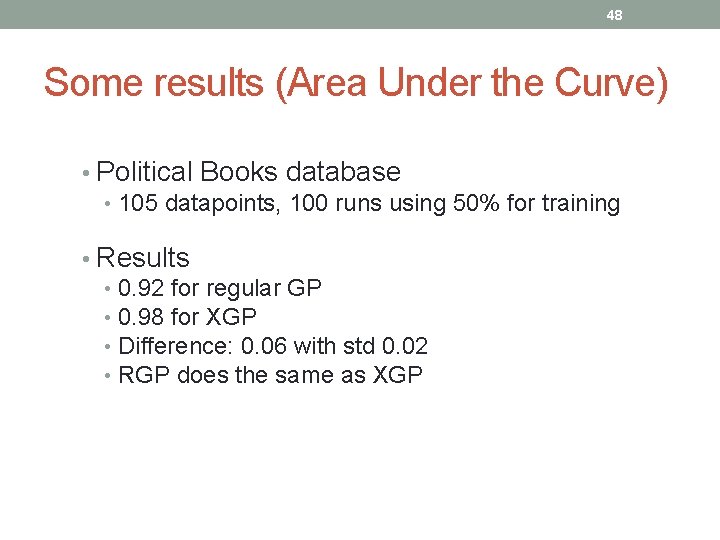 48 Some results (Area Under the Curve) • Political Books database • 105 datapoints,