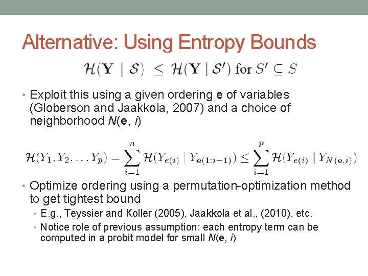 Alternative: Using Entropy Bounds • Exploit this using a given ordering e of variables