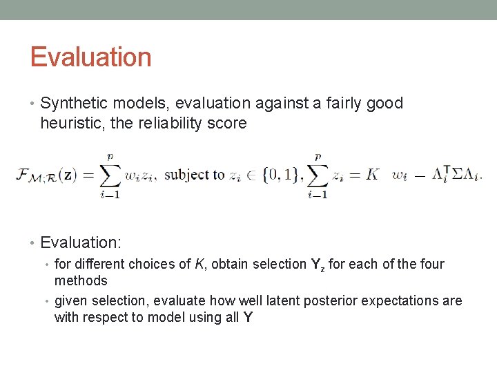 Evaluation • Synthetic models, evaluation against a fairly good heuristic, the reliability score •