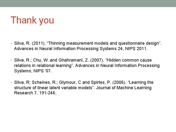 Thank you • Silva, R. (2011). “Thinning measurement models and questionnaire design”. Advances in