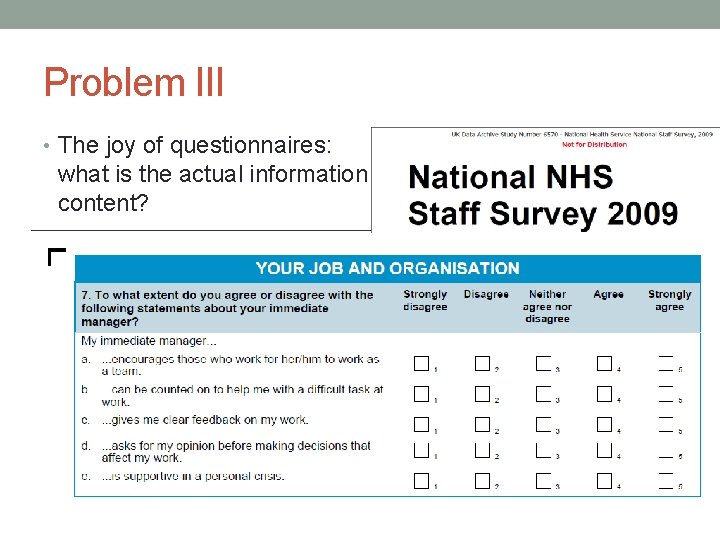 Problem III • The joy of questionnaires: what is the actual information content? 