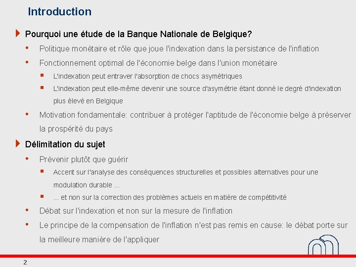 Introduction 4 Pourquoi une étude de la Banque Nationale de Belgique? • • Politique