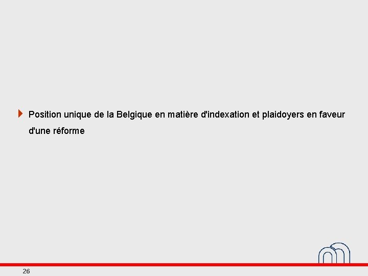 4 Position unique de la Belgique en matière d'indexation et plaidoyers en faveur d'une