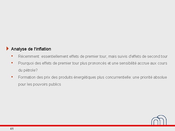 4 Analyse de l'inflation • • Récemment: essentiellement effets de premier tour, mais suivis