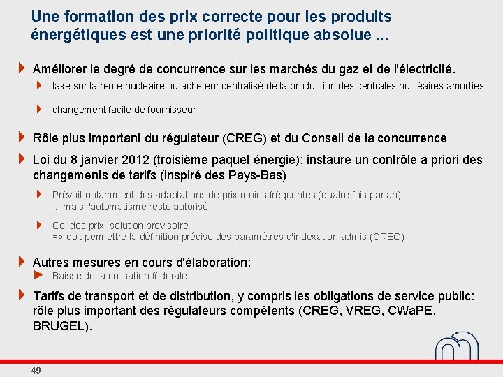 Une formation des prix correcte pour les produits énergétiques est une priorité politique absolue.