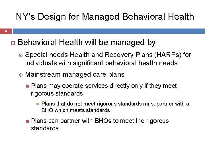 NY’s Design for Managed Behavioral Health 6 Behavioral Health will be managed by Special