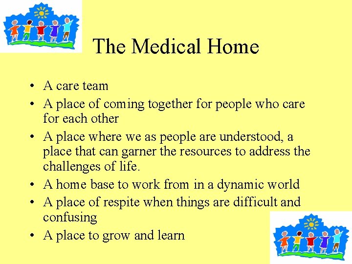 The Medical Home • A care team • A place of coming together for