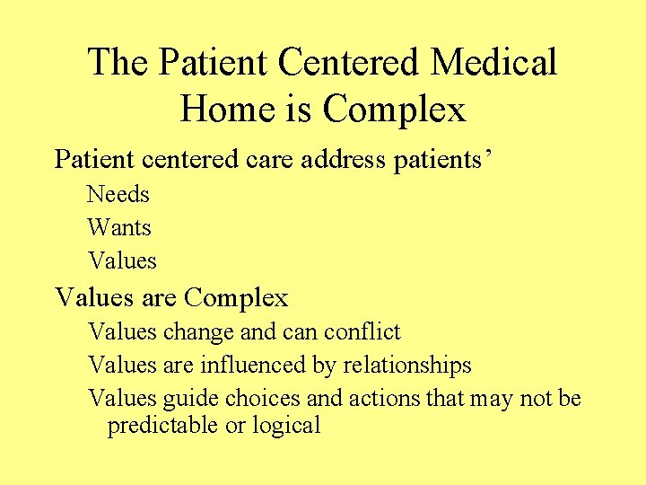 The Patient Centered Medical Home is Complex Patient centered care address patients’ Needs Wants