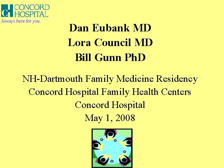 Dan Eubank MD Lora Council MD Bill Gunn Ph. D NH-Dartmouth Family Medicine Residency