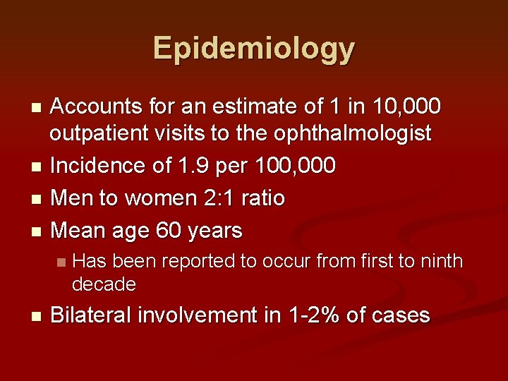 Epidemiology Accounts for an estimate of 1 in 10, 000 outpatient visits to the