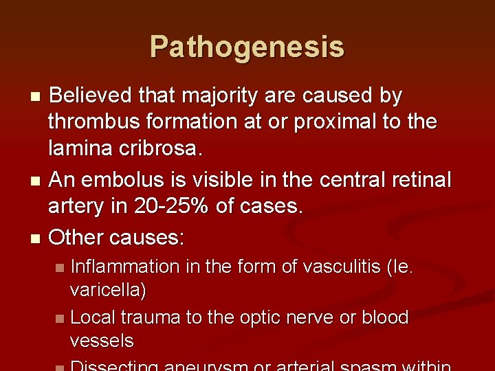 Pathogenesis Believed that majority are caused by thrombus formation at or proximal to the