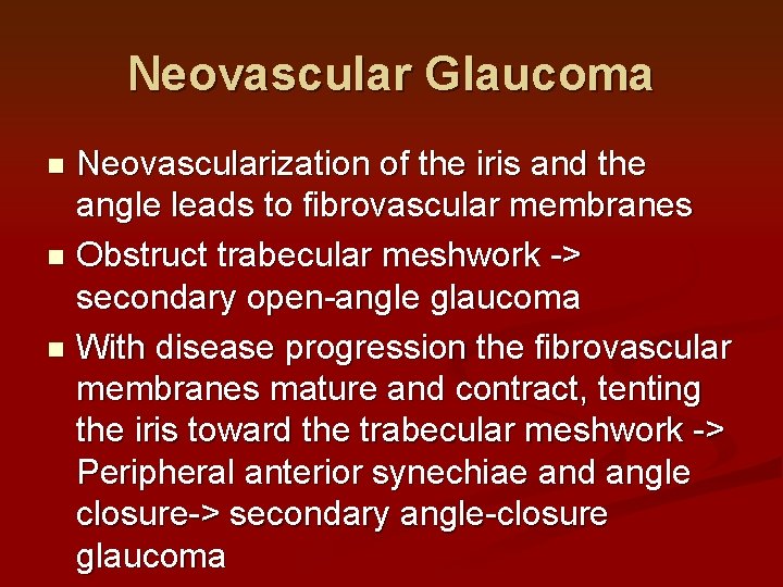 Neovascular Glaucoma Neovascularization of the iris and the angle leads to fibrovascular membranes n