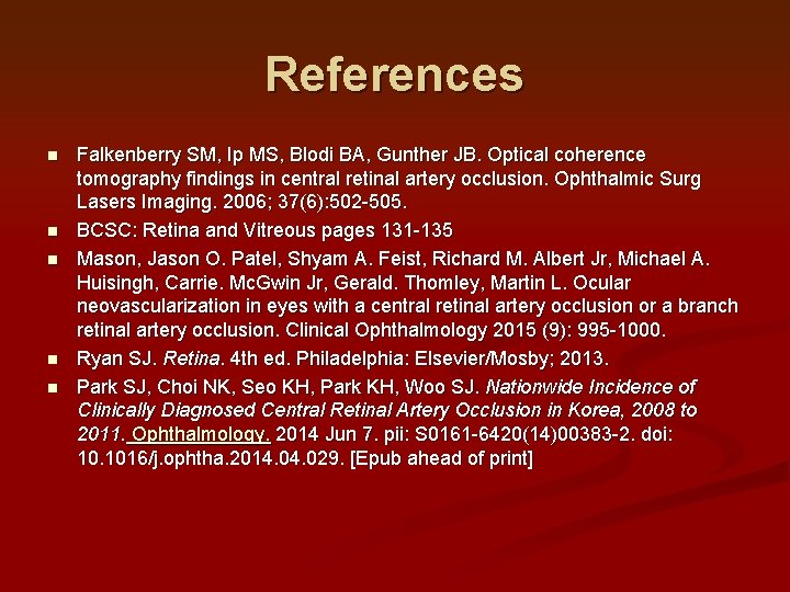 References n n n Falkenberry SM, Ip MS, Blodi BA, Gunther JB. Optical coherence