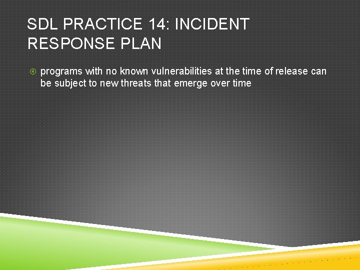 SDL PRACTICE 14: INCIDENT RESPONSE PLAN programs with no known vulnerabilities at the time