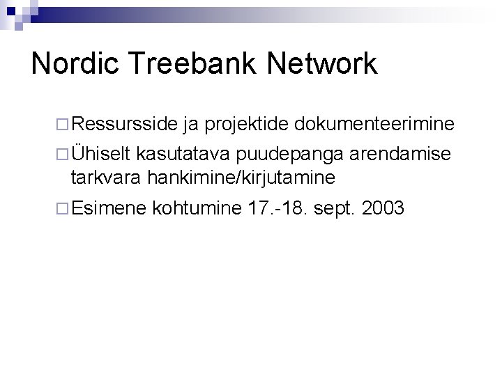 Nordic Treebank Network ¨ Ressursside ja projektide dokumenteerimine ¨ Ühiselt kasutatava puudepanga arendamise tarkvara