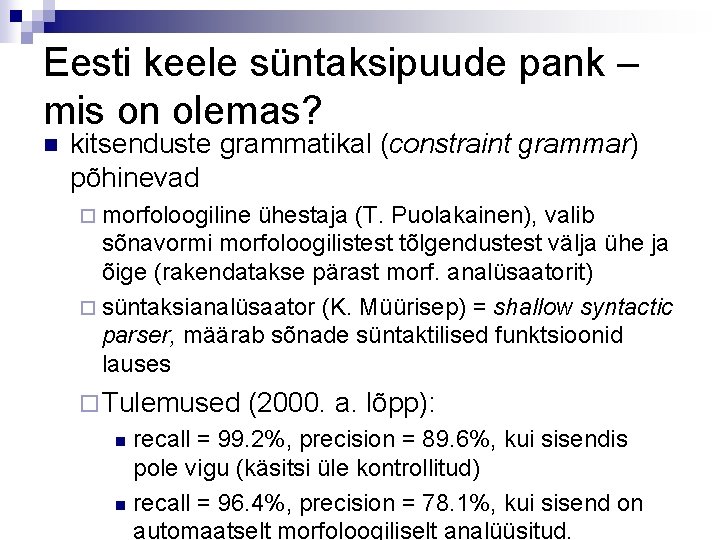 Eesti keele süntaksipuude pank – mis on olemas? n kitsenduste grammatikal (constraint grammar) põhinevad