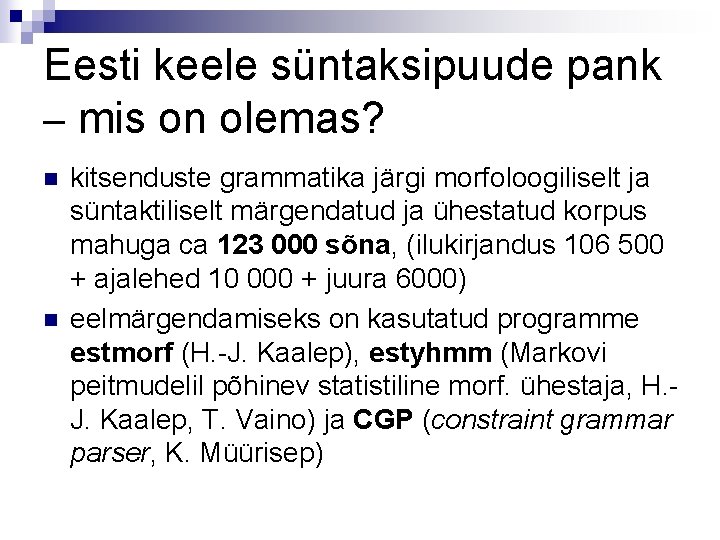 Eesti keele süntaksipuude pank – mis on olemas? n n kitsenduste grammatika järgi morfoloogiliselt