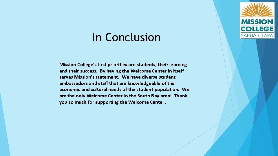 In Conclusion Mission College’s first priorities are students, their learning and their success. By