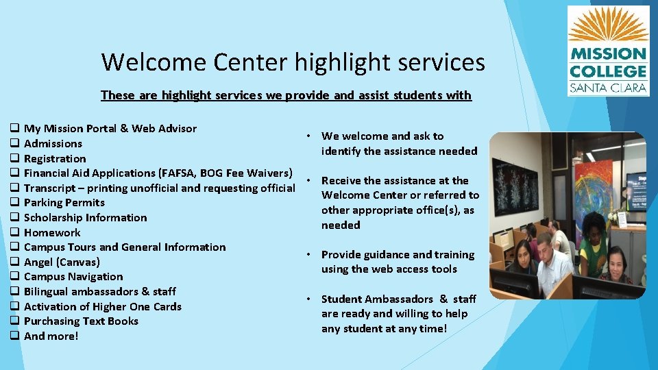 Welcome Center highlight services These are highlight services we provide and assist students with