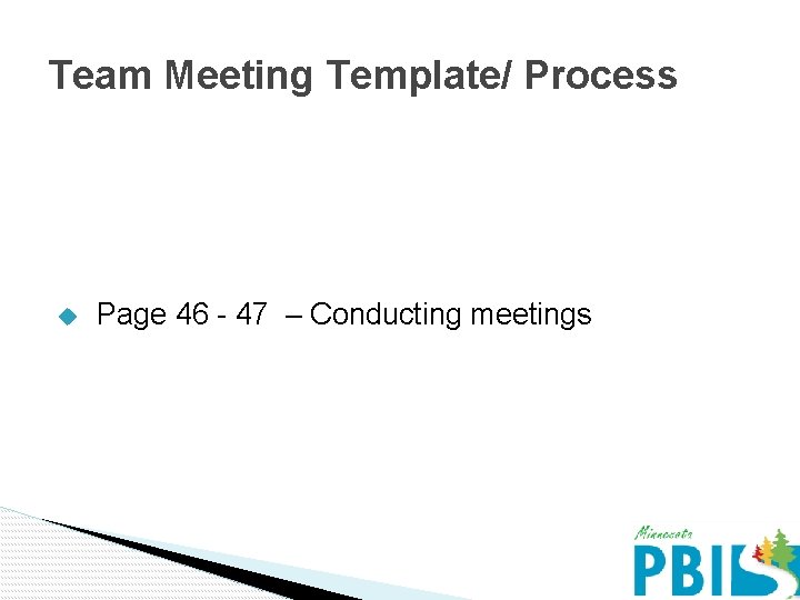 Team Meeting Template/ Process u Page 46 - 47 – Conducting meetings 