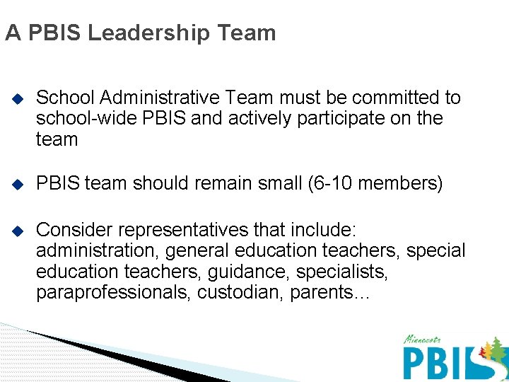 A PBIS Leadership Team u School Administrative Team must be committed to school-wide PBIS