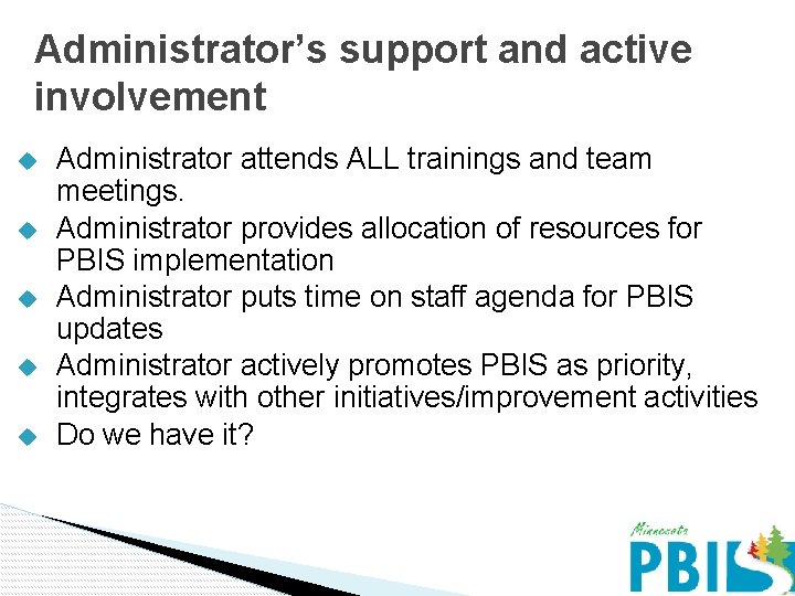 Administrator’s support and active involvement u u u Administrator attends ALL trainings and team