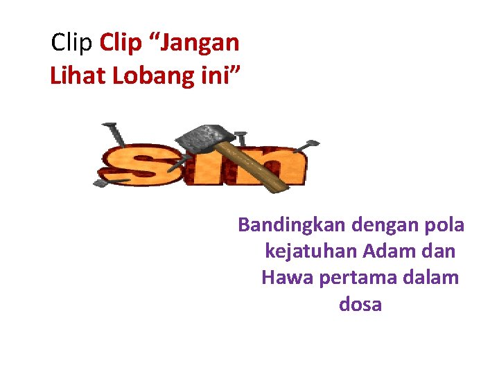 Clip “Jangan Lihat Lobang ini” Bandingkan dengan pola kejatuhan Adam dan Hawa pertama dalam