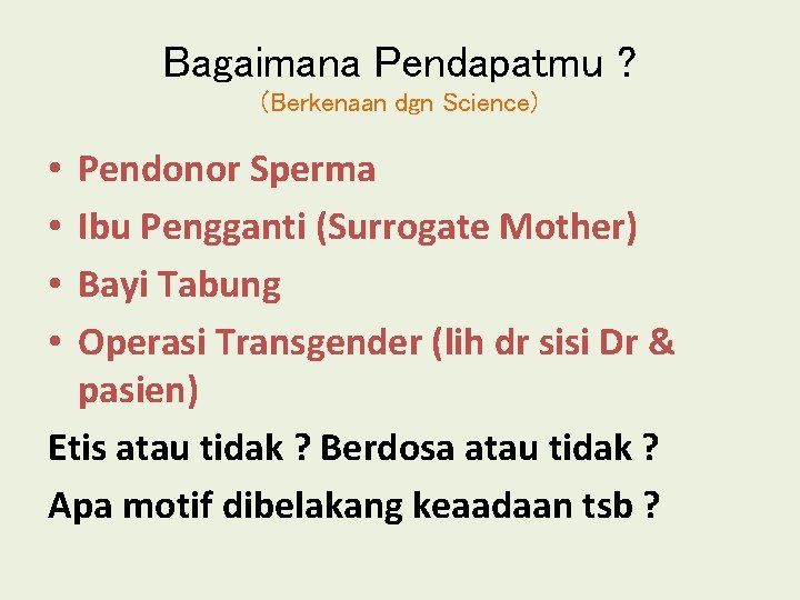 Bagaimana Pendapatmu ? (Berkenaan dgn Science) Pendonor Sperma Ibu Pengganti (Surrogate Mother) Bayi Tabung