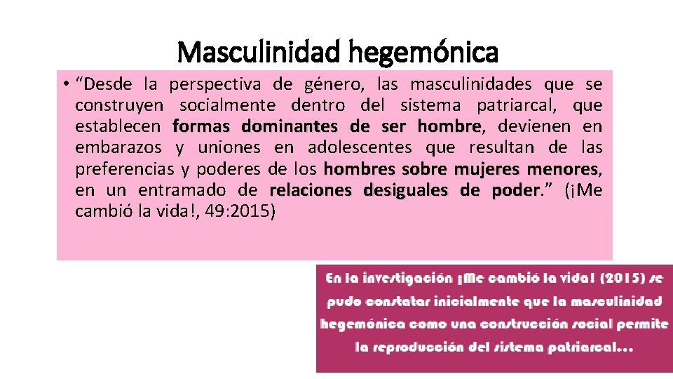 Masculinidad hegemónica • “Desde la perspectiva de género, las masculinidades que se construyen socialmente