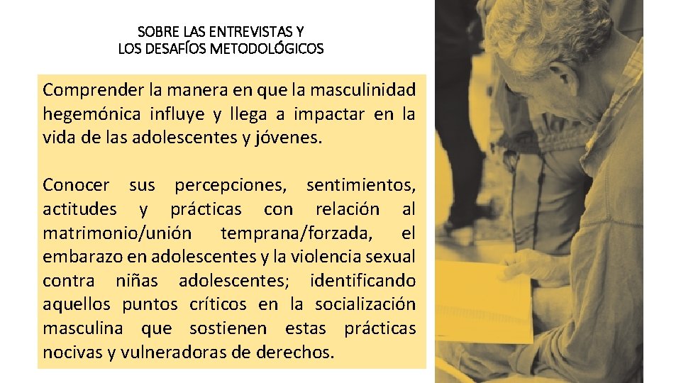 SOBRE LAS ENTREVISTAS Y LOS DESAFÍOS METODOLÓGICOS Comprender la manera en que la masculinidad