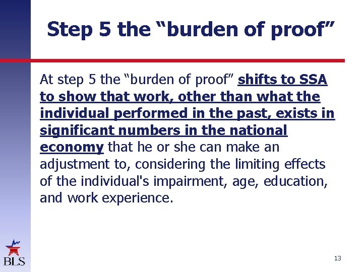 Step 5 the “burden of proof” At step 5 the “burden of proof” shifts