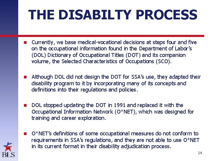 THE DISABILTY PROCESS Currently, we base medical-vocational decisions at steps four and five on