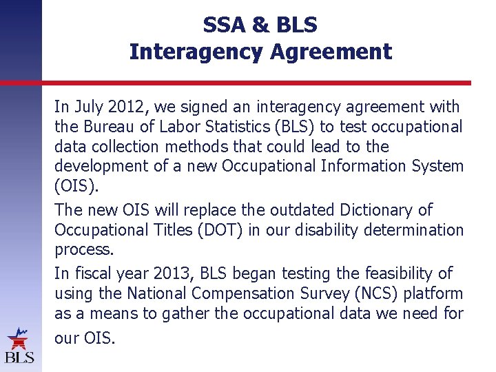 SSA & BLS Interagency Agreement In July 2012, we signed an interagency agreement with