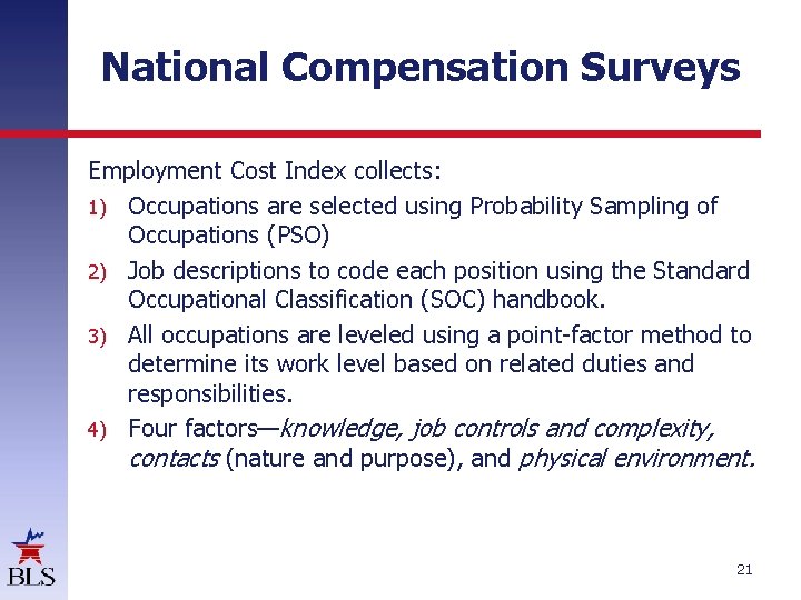 National Compensation Surveys Employment Cost Index collects: 1) Occupations are selected using Probability Sampling