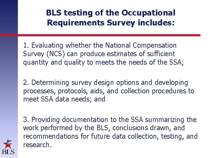 BLS testing of the Occupational Requirements Survey includes: 1. Evaluating whether the National Compensation