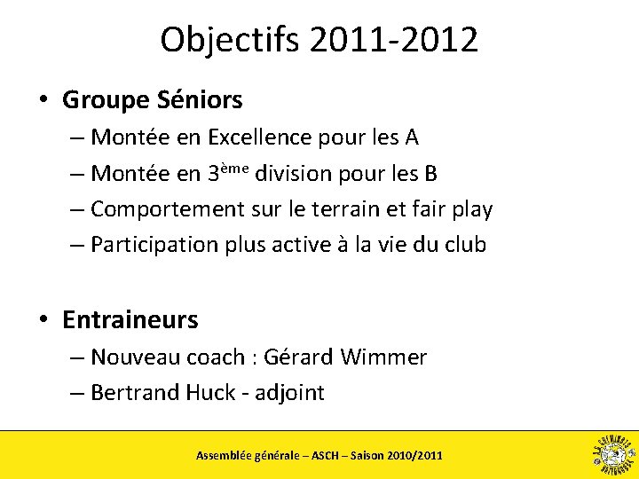Objectifs 2011 -2012 • Groupe Séniors – Montée en Excellence pour les A –